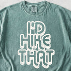 I'd Hike That Tshirt