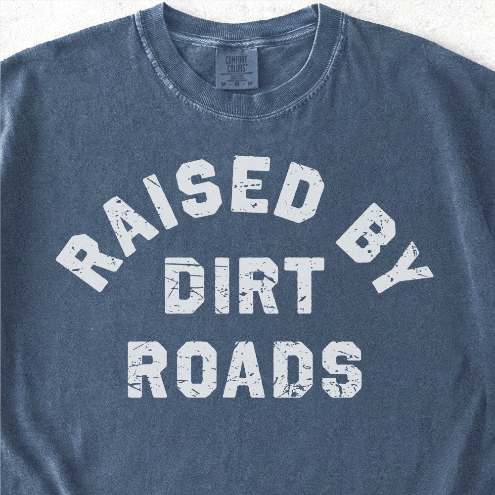 Raised By Dirt Roads Tshirt