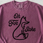 Oh For Fox Sake Tshirt