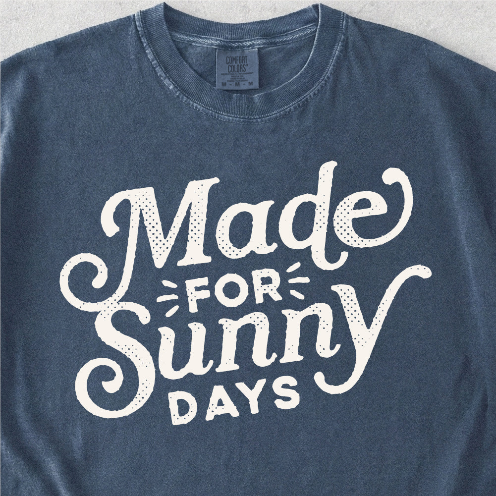 Made for Sunny Days Tshirt