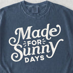 Made for Sunny Days Tshirt
