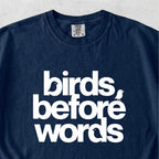 Birds Before Words Tshirt