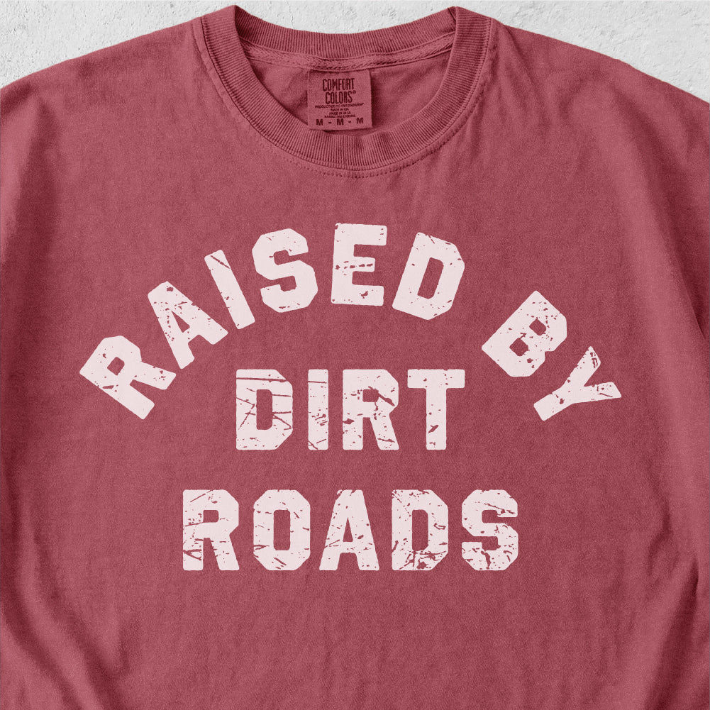 Raised By Dirt Roads Tshirt