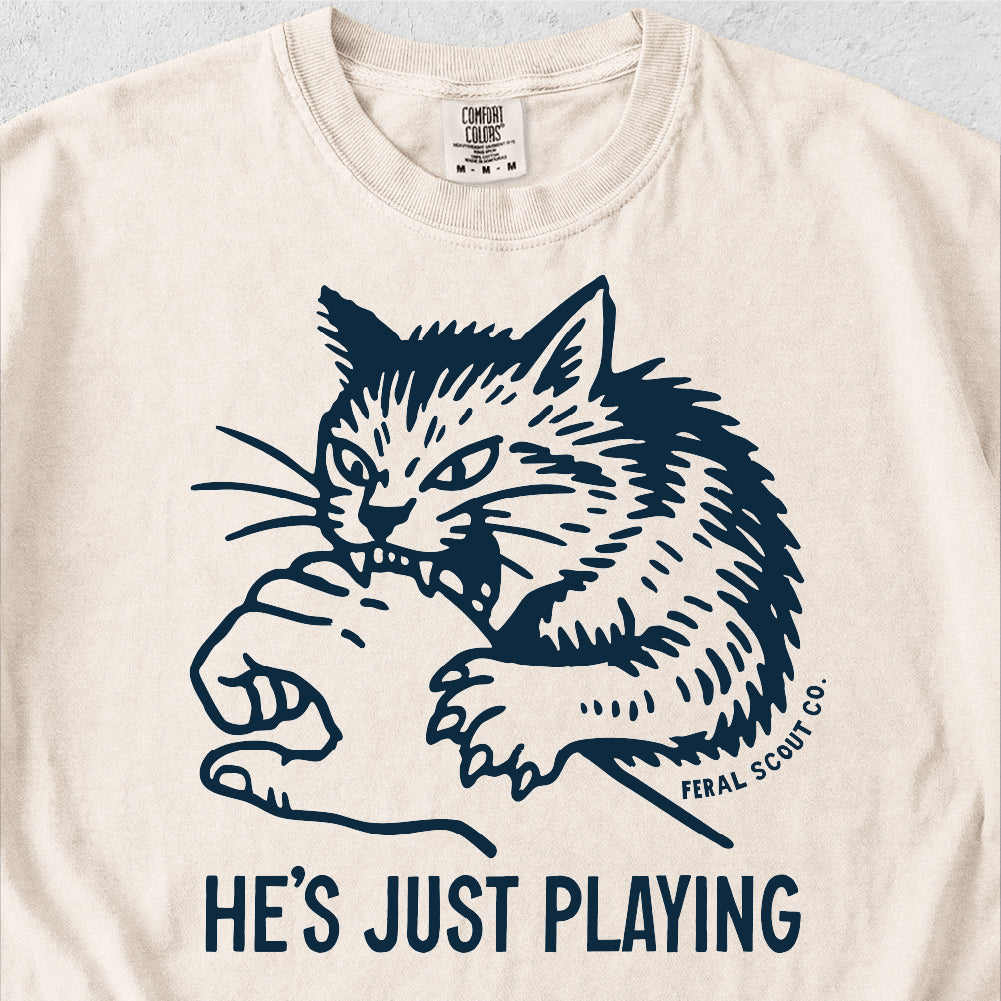 He's Just Playing Tshirt