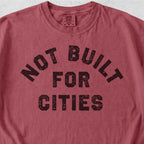 Not Built for Cities Tshirt