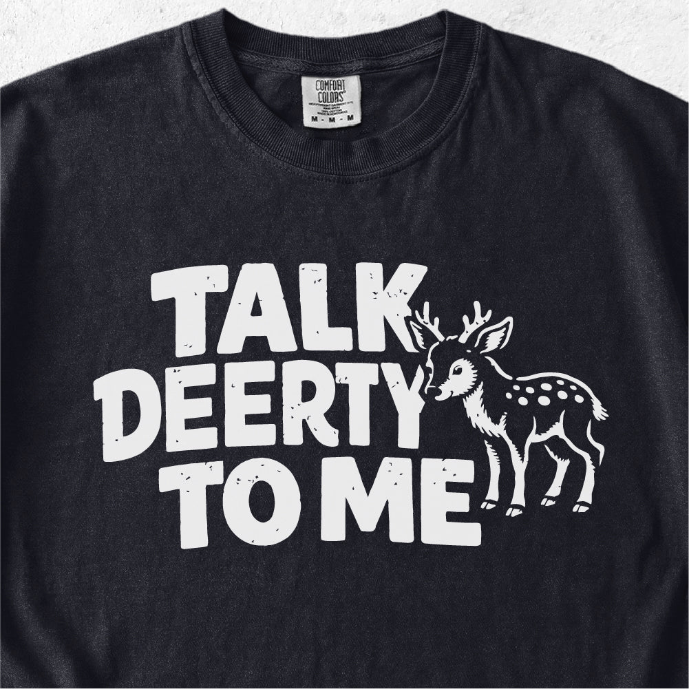 Talk Deerty To Me Tshirt