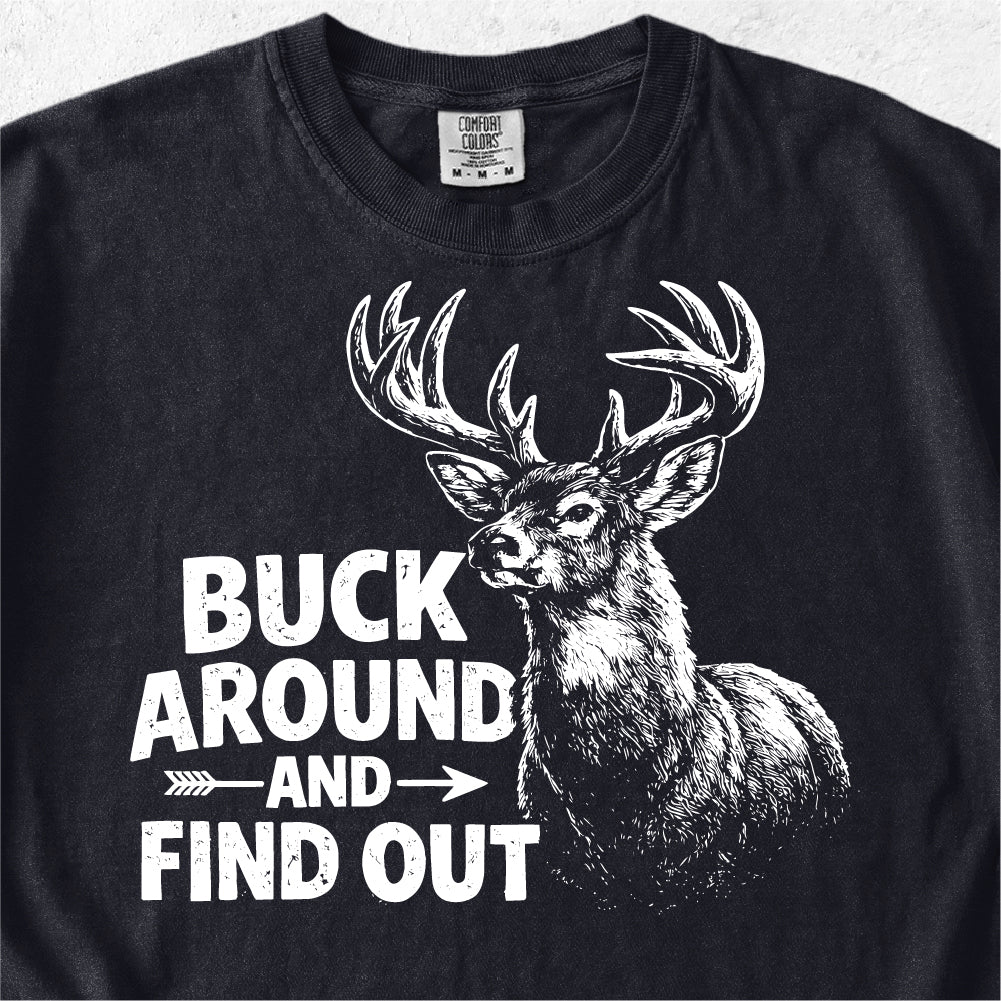 Buck Around and Find Out Tshirt
