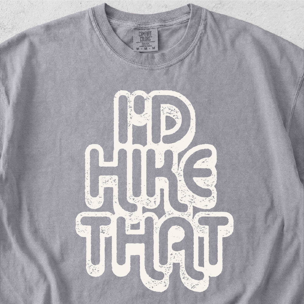 I'd Hike That Tshirt