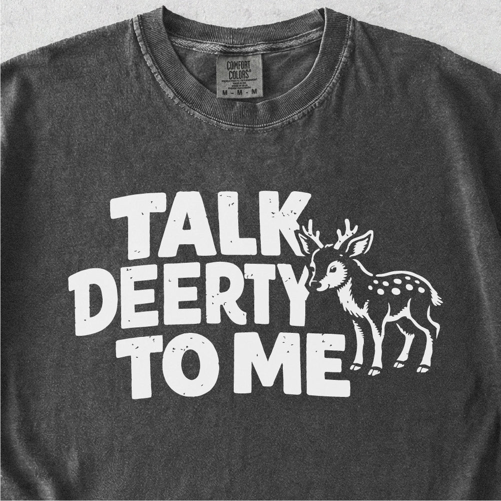 Talk Deerty To Me Tshirt