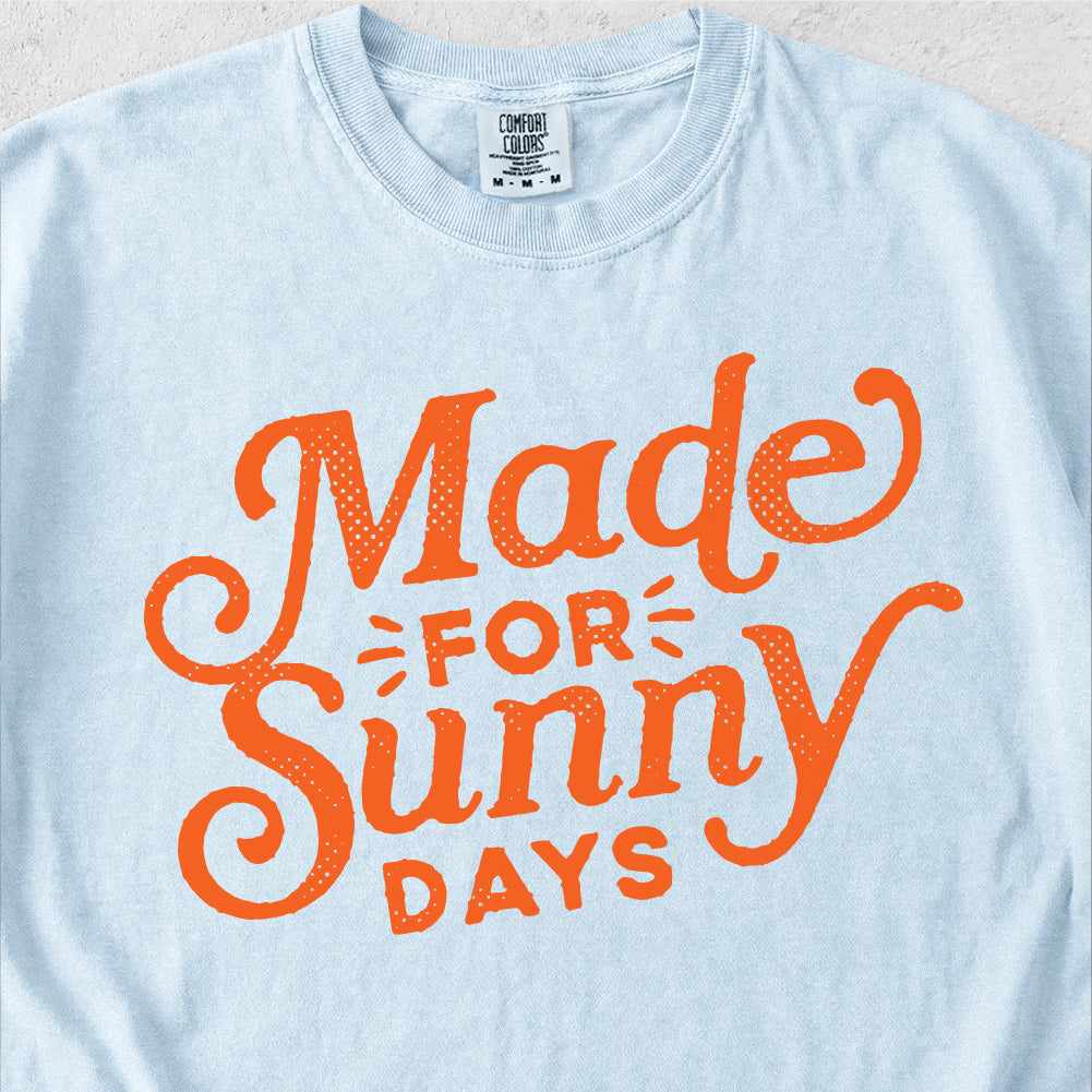 Made for Sunny Days Tshirt