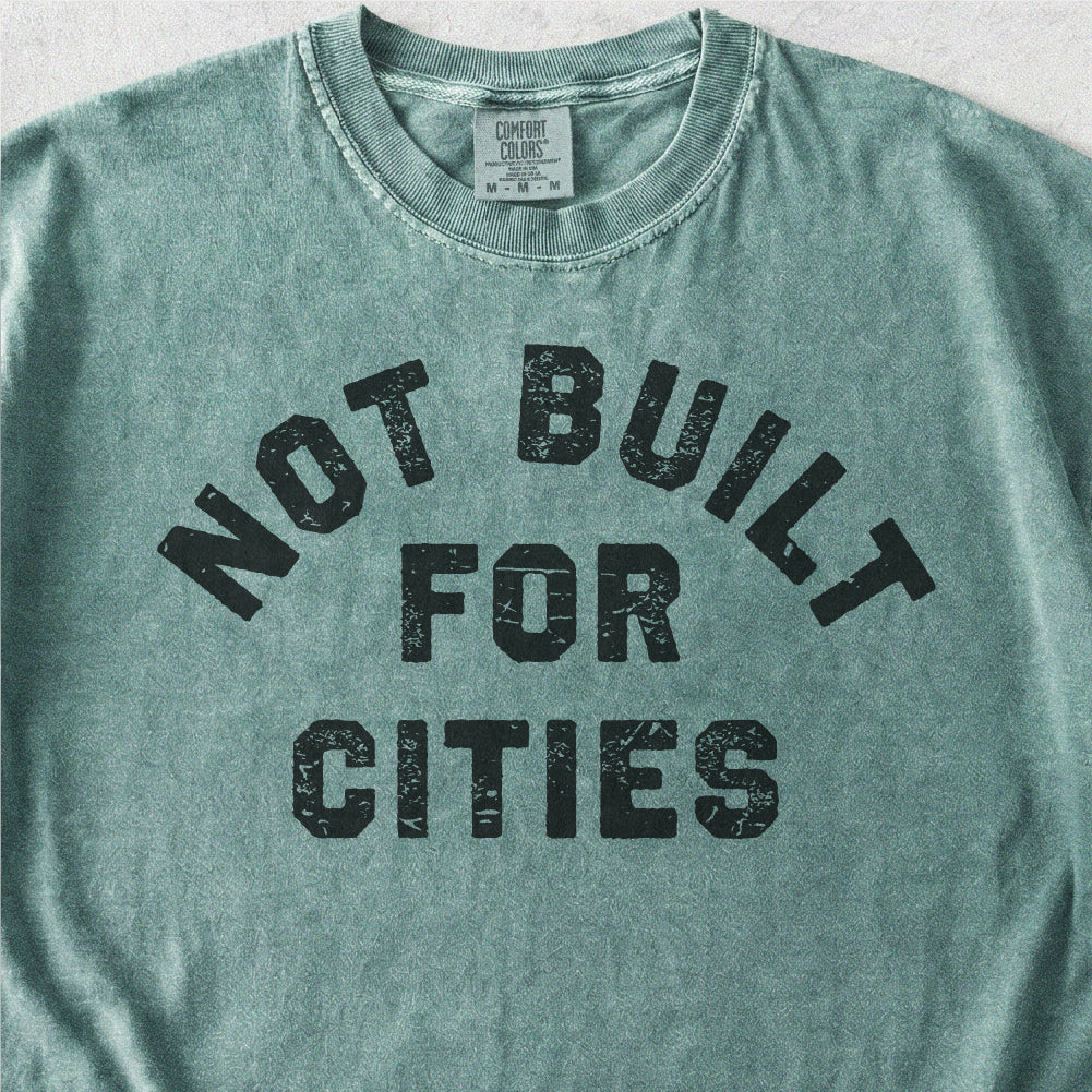 Not Built for Cities Tshirt