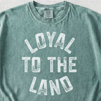 Loyal to the Land Tshirt