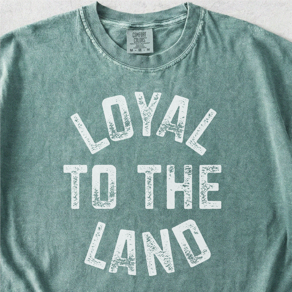 Loyal to the Land Tshirt