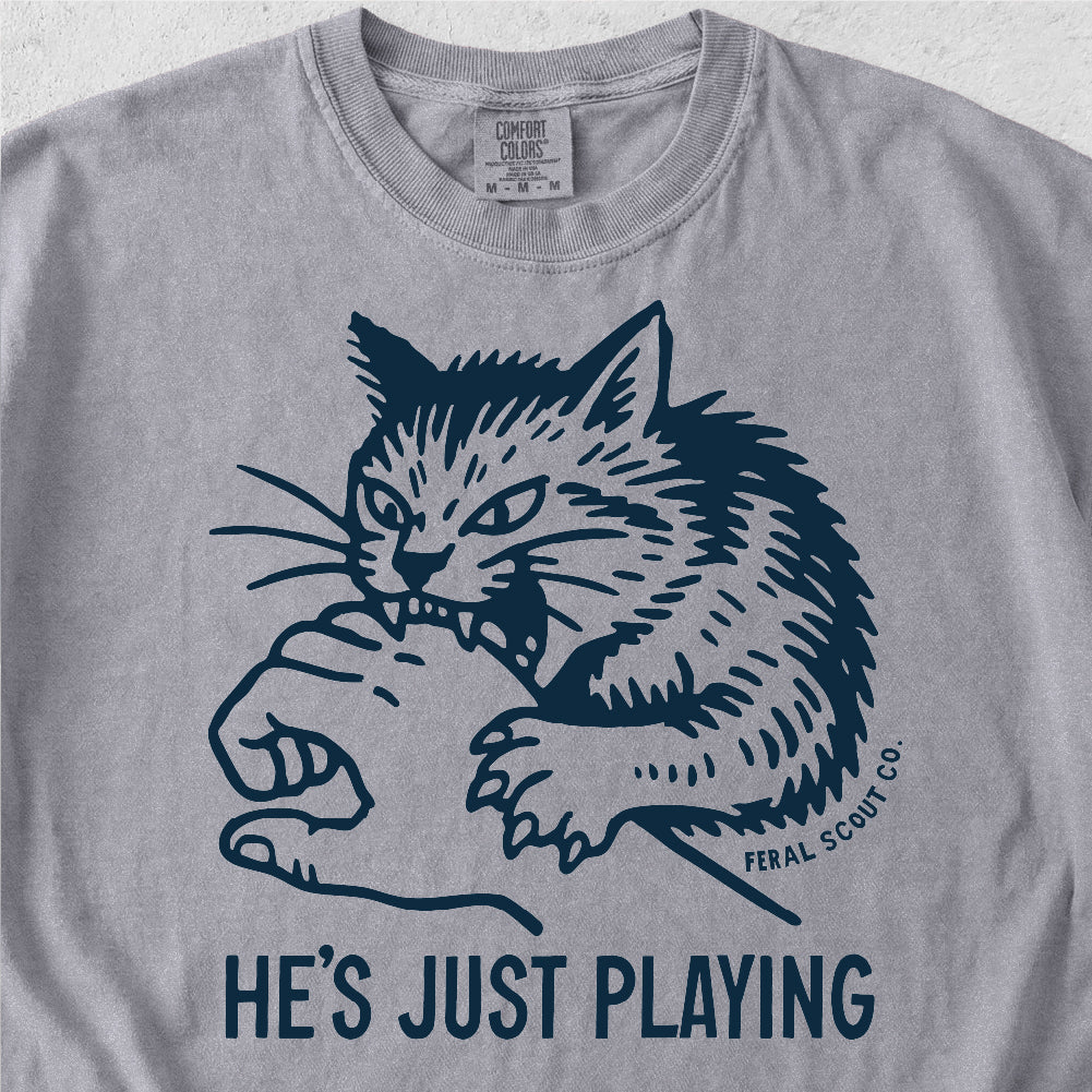 He's Just Playing Tshirt