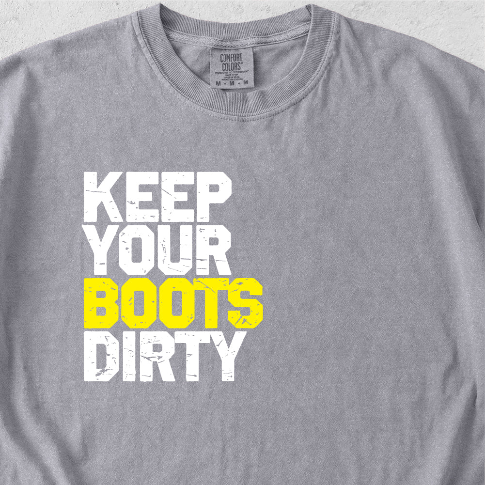 Keep Your Boots Dirty Tshirt