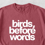 Birds Before Words Tshirt