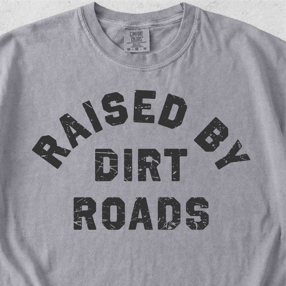 Raised By Dirt Roads Tshirt