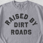 Raised By Dirt Roads Tshirt
