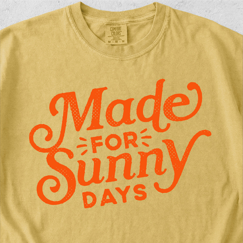 Made for Sunny Days Tshirt