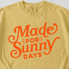 Made for Sunny Days Tshirt