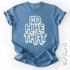 I'd Hike That Tshirt