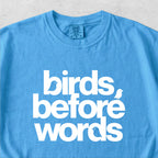Birds Before Words Tshirt