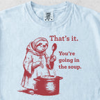 Going In The Soup Tshirt