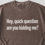 Are You Kidding Me Tshirt