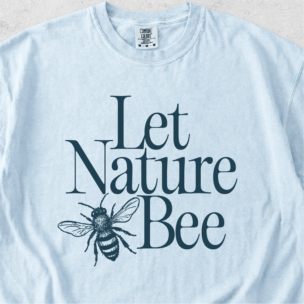 Let Nature Bee Tshirt