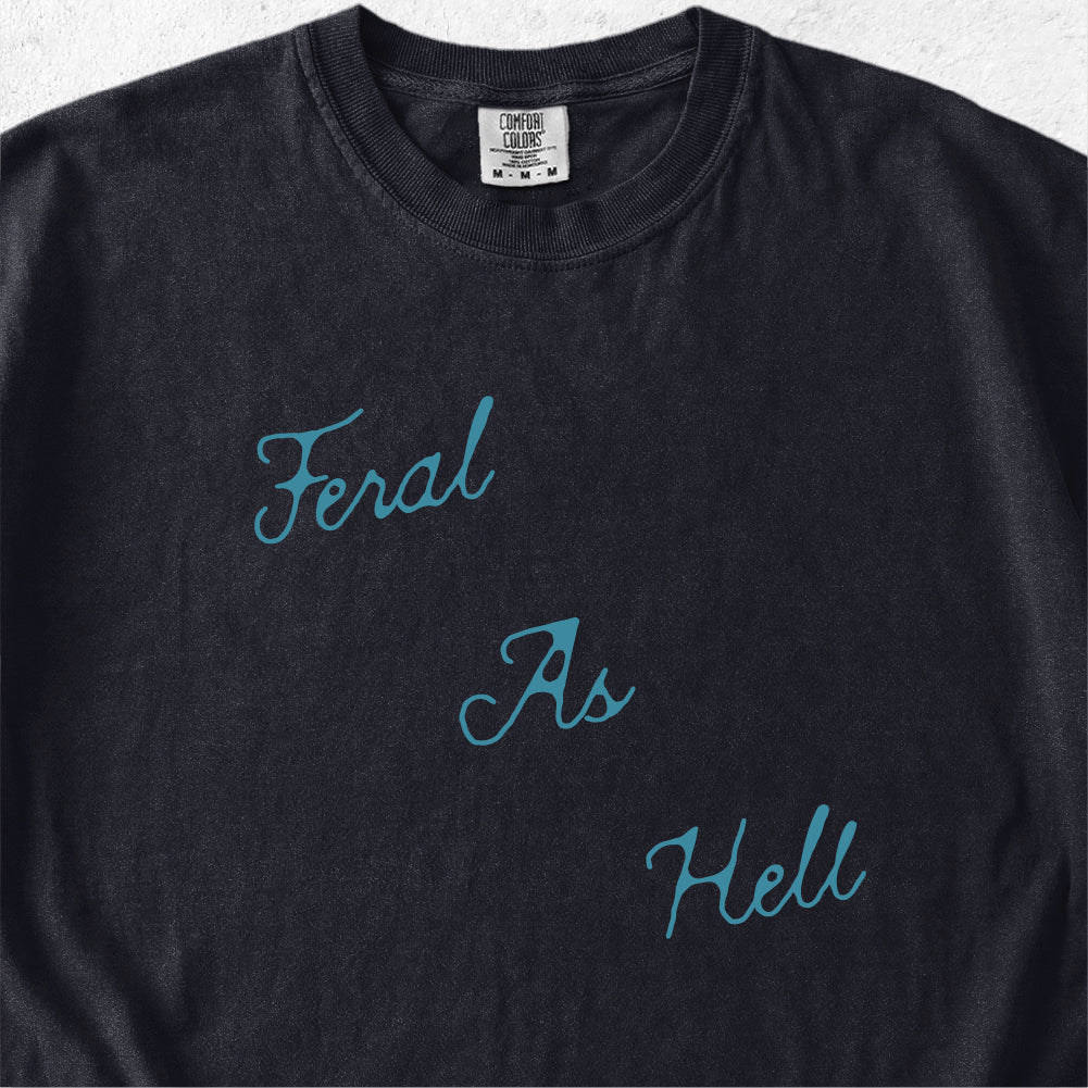 Feral As Hell Tshirt