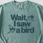 Wait I See a Bird Tshirt
