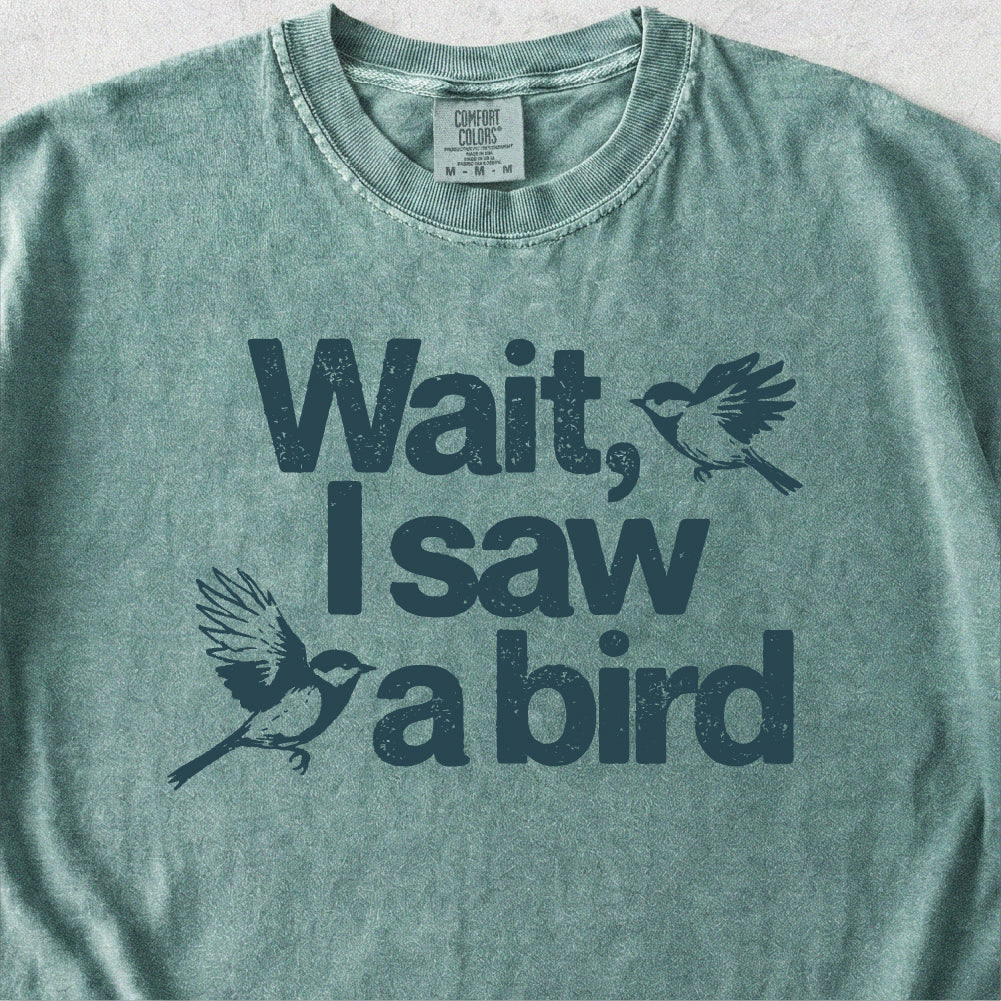 Wait I See a Bird Tshirt