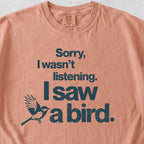 Sorry, I Saw a Bird Shirt Tshirt