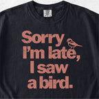 I Saw a Bird Tshirt